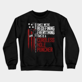 Were Redefining Everything This Is A Cordless Hole Puncher Crewneck Sweatshirt